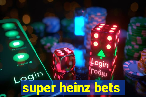 super heinz bets